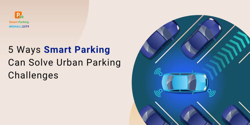 5 Ways Smart Parking Can Solve Urban Parking Challenges
