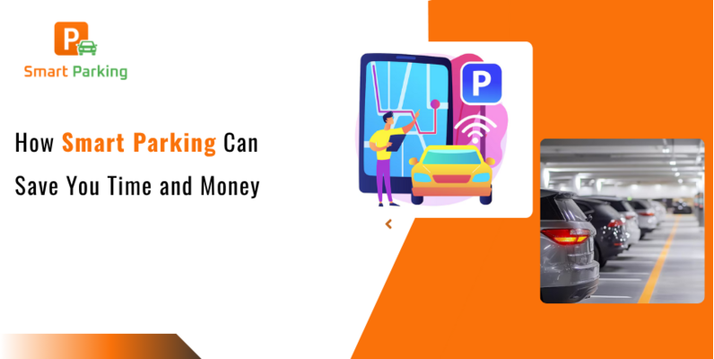 How Smart Parking Can Save You Time and Money
