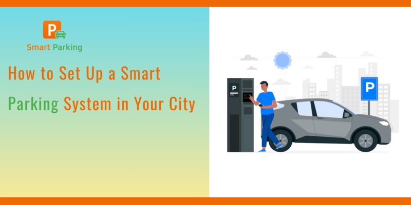 How to Set Up a Smart Parking System in Your City